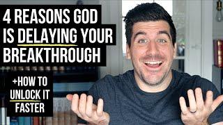 4 Reasons God Is Delaying Your Breakthrough