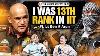 IITLife & DeathStrategies of Indian Army Lt Gen A Arun PVSMYSM SM VSM The Mumta Podcast Ep.16