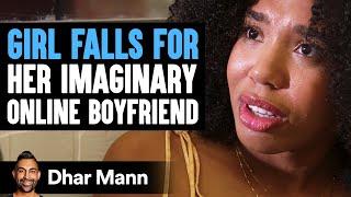 Girl FALLS FOR Her IMAGINARY ONLINE BOYFRIEND  Dhar Mann Studios