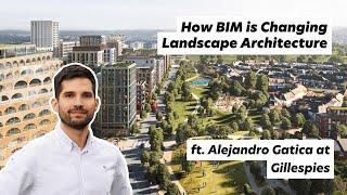 How BIM is Changing Landscape Architecture A Conversation with Alejandro Gatica at Gillespies