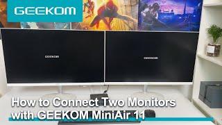 How to Connect Two Monitors with GEEKOM MiniAir 11?