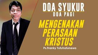 Doa Syukur Hari Ini Lagu Ku Mau Seperti Yesus Mengenakan Perasaan Kristus Renungan Harian Kristen