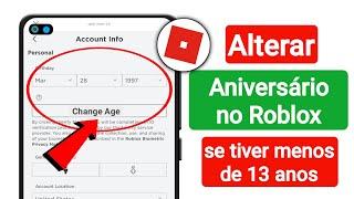 Como mudar sua idade se for menor de 13 anos no Roblox 2024  Como alterar o aniversário no Roblox