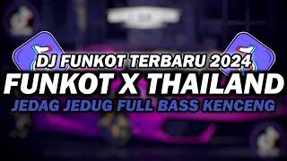 DJ FUNKOT X THAILAND PENJAGA HATI MASHUP  DJ FUNKOT TERBARU 2024 FULL BASS KENCENG