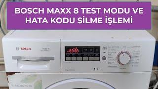 Bosch Maxx 8 Çamaşır Makinesi Test Modu ve Hata Kodu Silme İşlemi