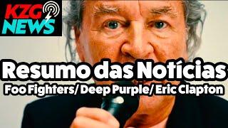 KZG NEWS ⭐️ FOO FIGHTERS️DEEP PURPLE️ERIC CLAPTON️DANIEL BELLEZA ⭐️