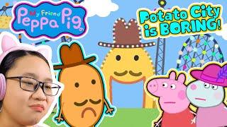 My Friend Peppa Pig - Peppa and I went to POTATO CITY - But its BORING...