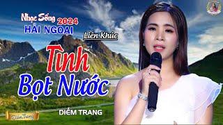 LIÊN KHÚC ĐỀ XUẤT  TÌNH BỌT NƯỚC  DIỄM TRANG NGHE LÀ MÊ  SAY ĐẮM CON TIM