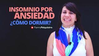 Insomnio por ansiedad II ¿Cómo dormir? II Fannypsiquiatra