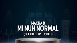 Macka B - Mi Nuh Normal Official Lyric Video