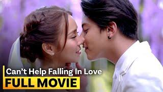 ‘Can’t Help Falling in Love’ FULL MOVIE  Kathryn Bernardo Daniel Padilla