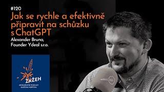 120  Alexander Bruna  Jak se rychle a efektivně připravit na schůzku s ChatGPT