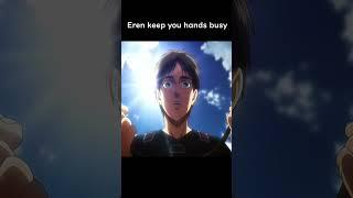 Eren keep your hands busy