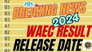 WAEC 2024 Result Release Date Breaking News