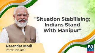 Independence Day 2023 PM Modi Addresses Manipur Situation In Independence Day Speech  BQ Prime