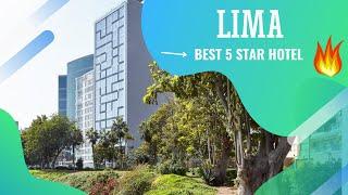 Lima best hotels Top 10 hotels in Lima Peru- *5 star*