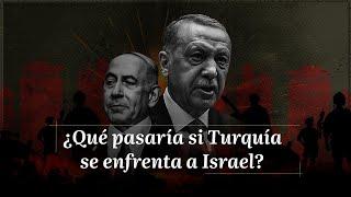 ¿Qué pasaría si Turquía se enfrenta a Israel?