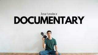 How I make a Documentary by myself  DOCUMENTARY FILMMAKING