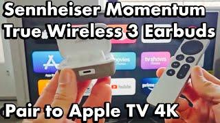 Sennheiser Momentum True Wireless 3 Earbuds How to Pair  Connect to Apple TV 4K