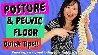 POSTURE and PELVIC FLOOR  - Quick tips