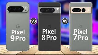 Google Pixel 9 Pro Vs Google Pixel 8 Pro Vs Google Pixel 7 Pro