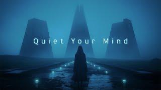 Quiet Your Mind - Deep Chill Music for Ultimate Relaxation and Calm Down