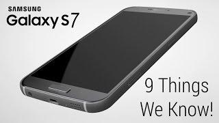 Galaxy S7 - 9 Things We Know Jan 2016