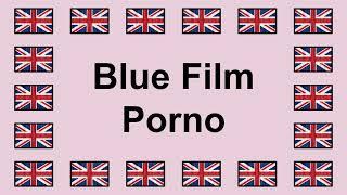Pronounce BLUE FILM PORNO in English 