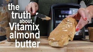 Vitamix Almond Butter What to actually expect