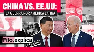 China vs. EE.UU La disputa por América Latina  Filo Explica