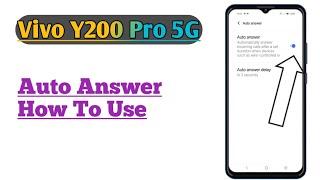 Vivo Y200 Pro 5G  Auto Answer How To Use Call