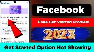 facebook fake get started option your account has been locked facebook get started not showing 