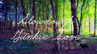 Junkie Love - Slowdough Close Room ep1