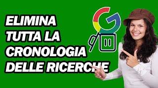 Come Eliminare Tutta La Cronologia Delle Ricerche Di Google  Passo dopo Passo