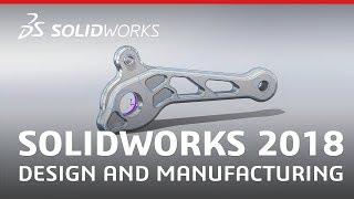 SOLIDWORKS 2018 - Design and Manufacturing