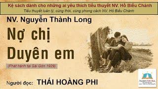 NỢ CHỊ DUYÊN EM. Tác giả NV. Nguyễn Thành Long. Người đọc Thái Hoàng Phi