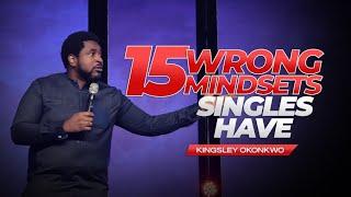 15 Wrong Mindsets Singles Have  Kingsley Okonkwo