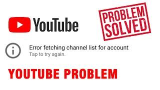 Error fetching channel list for account  Youtube Issue  Solved