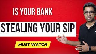 Is Your Bank Stealing Your SIPs? Must Watch