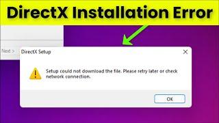 DirectX - Setup Could Not Download The File - Please Retry Later Or Check Your Internet Connection