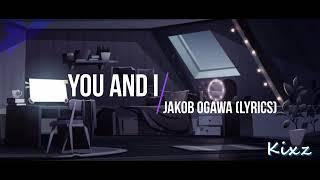 You and I - By Jakob Ogawa lyrics