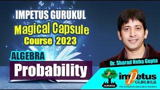 Probability for NIMCET Concept of Probability   ALGEBRA  Magical Capsule Course - 09  Impetus