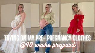 MY PRE- PREGNANCY CLOTHES CHALLENGE AT 40 WEEKS