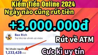 App kiếm tiền online uy tín +3.000.000đ mỗi ngày rút về atm miễn phí với cách kiếm tiền online 2024