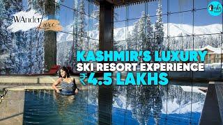 India’s Most Luxurious Ski Resort Experience In Kashmir ₹4.5 Lakhs  WanderLuxe Ep 17  Curly Tales