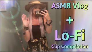 ASMR Lo-Fi Style Vlog + Mini Whisper Clip Compilation  For The Best Relaxation Of Your Life