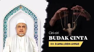 Ciri-Ciri Budak Cinta KH DJAMALUDDIN AHMAD