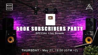 500K Subscribers Party - Special Live Stream  Music Room
