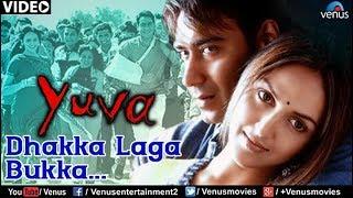 Dhakka Laga Bukka Full Video Song   Yuva  Ajay Devgan Abhishek Bachchan Rani Mukherjee 