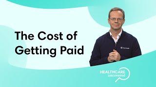 The Cost of Getting Paid... Doctor Billing and Collections on Healthcare Uncovered Episode 9